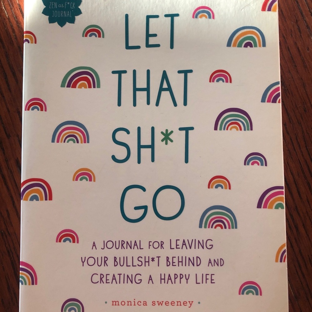 Let That Sh*t Go Journal by Monica Sweeney